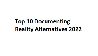 Top 10 Documenting Reality Alternatives 2022