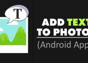 Best Android Apps to Add Text to Photos