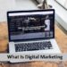 What Is Digital Marketing