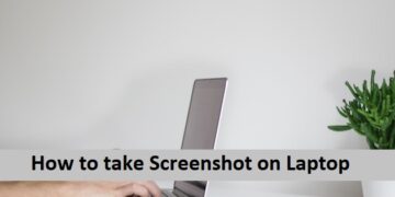 How to take Screenshot on Laptop