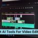 Best AI Tools For Video Editing